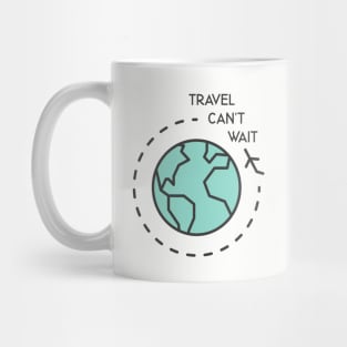 Travel Can't Wait Mug